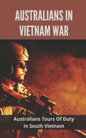 Australians In Vietnam War: Australians Tours Of Duty In South Vietnam: Why Not The Local People In High Regard By The Aussies