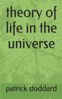 My theory of life in the universe