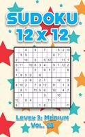 Sudoku 12 x 12 Level 3: Medium Vol. 28: Play Sudoku 12x12 Twelve Grid With Solutions Medium Level Volumes 1-40 Sudoku Cross Sums Variation Travel Paper Logic Games Solve Ja