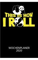 This is how i roll - Wochenplaner 2020: Klassischer Planer für deine täglichen To Do's - plane und strukturiere deine Tage mit dem Fokus auf dein Ziel!