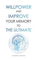 Willpower and Improve Your Memory to the Ultimate