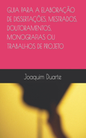 Guia Para a Elaboração de Dissertações, Mestrados, Doutoramentos, Monografias Ou Trabalhos de Projeto