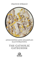 Anecdotes And Examples Illustrating The Catholic Catechism