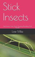 Stick Insects: Stick Insect Care, Food, Housing, Breeding And Health