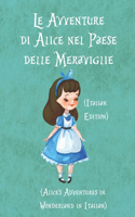 Le Avventure di Alice nel Paese delle Meraviglie (Alice's Adventures in Wonderland in Italian) (Italian Edition)