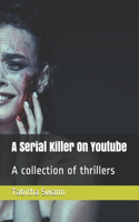 A Serial Killer On Youtube