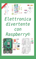 Elettronica divertente con Raspberry: 50 esercizi risolti, 150 proposti