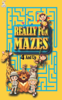 Really Fun Mazes 4 and Up: My Book of Easy Mazes /Practice For Kids With Pen Control /My First Learn to Write Workbook / My First Book Of Mazes