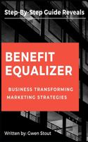 Benefit Equalizer: Business Transforming Marketing Strategies