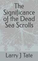 Significance of the Dead Sea Scrolls