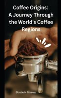 Coffee Origins: A Journey Through the World's Coffee Regions