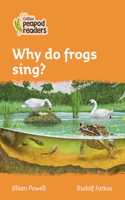 Level 4 – Why do frogs sing?
