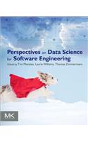 Perspectives on Data Science for Software Engineering