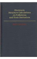 Electronic Structure Calculations on Fullerenes and Their Derivatives (Topics in Physical Chemistry)