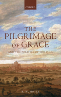 Pilgrimage of Grace and the Politics of the 1530s