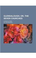 Glendalough, Or, the Seven Churches; A Didactic Poem