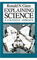 Explaining Science: A Cognitive Approach
