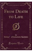 From Death to Life (Classic Reprint)