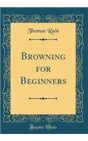 Browning for Beginners (Classic Reprint)