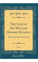 The Life of Sir William Howard Russell, Vol. 2: The First Special Correspondent (Classic Reprint)