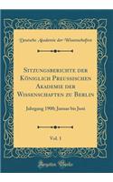 Sitzungsberichte Der KÃ¶niglich Preussischen Akademie Der Wissenschaften Zu Berlin, Vol. 1: Jahrgang 1900; Januar Bis Juni (Classic Reprint): Jahrgang 1900; Januar Bis Juni (Classic Reprint)