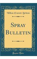 Spray Bulletin (Classic Reprint)