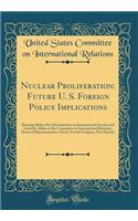 Nuclear Proliferation: Future U. S. Foreign Policy Implications: Hearings Before the Subcommittee on International Security and Scientific Affairs of the Committee on International Relations, House of Representatives, Ninety-Fourth Congress, First 