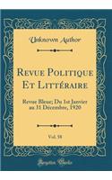 Revue Politique Et LittÃ©raire, Vol. 58: Revue Bleue; Du 1st Janvier Au 31 DÃ©cembre, 1920 (Classic Reprint)