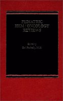 Pediatric Hem/Oncology Reviews