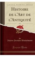 Histoire de l'Art de l'AntiquitÃ©, Vol. 1 (Classic Reprint)