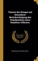 Theorie des Krieges mit besonderer Berücksichtigung des Standpunktes eines Subaltern-Officiers.