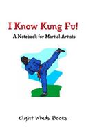 I Know Kung Fu!: A Notebook for Martial Artists