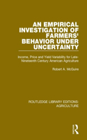 Empirical Investigation of Farmers Behavior Under Uncertainty: Income, Price and Yield Variability for Late-Nineteenth Century American Agriculture