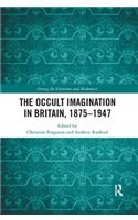 The Occult Imagination in Britain, 1875-1947