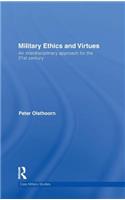 Military Ethics and Virtues: An Interdisciplinary Approach for the 21st Century(Cass Military Studies)