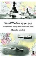 Naval Warfare 1919-45: An Operational History of the Volatile War at Sea
