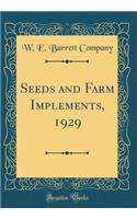 Seeds and Farm Implements, 1929 (Classic Reprint)