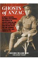 Ghosts of Anzac: He Fought at Gallipoli, the Somme and Passchendaele, Was Decorated for Gallantry Under Fire, and Kept a Secret Diary