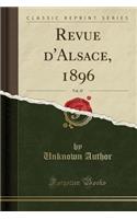 Revue d'Alsace, 1896, Vol. 47 (Classic Reprint)