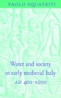 Water and Society in Early Medieval Italy, AD 400–1000