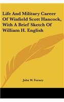 Life And Military Career Of Winfield Scott Hancock, With A Brief Sketch Of William H. English