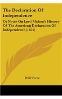 Declaration Of Independence: Or Notes On Lord Mahon's History Of The American Declaration Of Independence (1855)