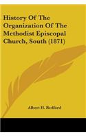 History Of The Organization Of The Methodist Episcopal Church, South (1871)