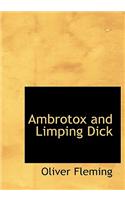 Ambrotox and Limping Dick