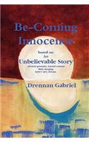 Be-Coming Innocence Based on An Unbelievable Story