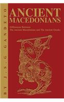 Ancient Macedonians: Differences Between The Ancient Macedonians and The Ancient Greeks(English)