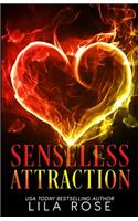 Senseless Attraction