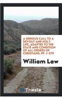 A Serious Call to a Devout and Holy Life, Adapted to the State and Condition of All Orders of ...
