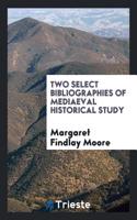 TWO SELECT BIBLIOGRAPHIES OF MEDIAEVAL H