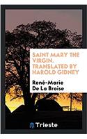 SAINT MARY THE VIRGIN. TRANSLATED BY HAR